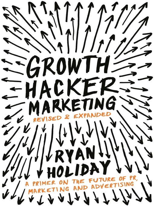 Title details for Growth Hacker Marketing by Ryan Holiday - Available